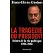 La trag�die du pr�sident - Sc�nes de la vie politique 1986-2006