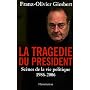 La trag�die du pr�sident - Sc�nes de la vie politi&hellip de Franz-Olivier Giesbert