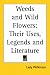Search : Weeds And Wild Flowers: Their Uses, Legends And Literature