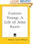 Forever Young: A Life of John Keats