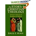 The Story of Christian Theology: Twenty Centuries of Tradition and Reform by Roger E. Olson