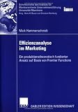 Produkt-Bild: Effizienzanalyse im Marketing: Ein produktionstheoretisch fundierter Ansatz auf Basis von Frontier Functions (Schriftenreihe des Instituts f&uuml;r ... (IMU), Universit&auml;t Mannheim)