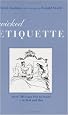 Wicked Etiquette: Over 700 Faux Pas to Avoid in Bed and Out
