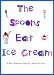 The Spoons Eat Ice Cream: A Math Measuring Story by Carolyn Wilhelm
