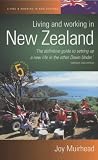 Living and Working in New Zealand: How to Build a New Life in New Zealand