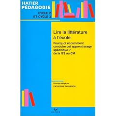 Lire la littérature à l'école : Pourquoi et comment conduire cet aprentissage spécifique ? De la GS au CM