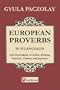 European Proverbs in 55 Languages with Equivalents in Arabic, Persian, Sanskrit, Chinese and Japanese