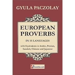 European Proverbs in 55 Languages with Equivalents in Arabic, Persian, Sanskrit, Chinese and Japanese