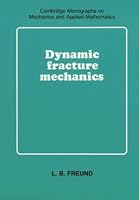 Dynamic Fracture Mechanics (Cambridge Monographs on Mechanics)