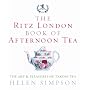 The London Ritz Book of Afternoon Tea: The Art and Pleasures of Taking Tea