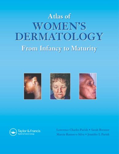 Atlas of Women's Dermatology: From Infancy to Maturity (Encyclopedia of Visual Medicine Series)