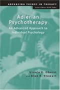 Adlerian Psychotherapy: An Advanced Approach to Individual Psychology (Advancing Theory in Therapy)