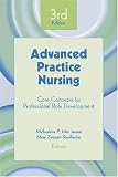 Advanced Practice Nursing: Core Concepts for Professional Role Development, Third Edition (Springer Series on Advanced Practice Nursing)