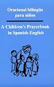 Oracional Bilingue Para Ninos: A Children's Prayerbook In Spanish-English