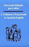 Oracional Bilingue Para Ninos: A Childrens Prayerbook in Spanish-English