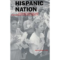 Hispanic Nation: Culture, Politics, and the Constructing of Identity