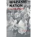 Hispanic Nation: Culture, Politics, and the Constructing of Identity