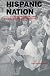 Hispanic Nation: Culture, Politics, and the Constructing of Identity