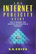 Internet Publicity Guide: How to Maximize Your Marketing and Promotion in Cyberspace Internet Publicity Guide: How to Maximize Your Marketing and Promotion in Cyberspace