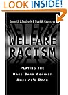 Welfare Racism: Playing the Race Card Against America's Poor