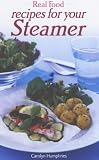 Real Food Recipes for Your Steamer