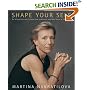 Shape Your Self: My 6-Step Diet and Fitness Plan to Achieve the Best Shape of Your Life