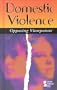 Opposing Viewpoints Series - Domestic Violence (hardcover edition)