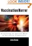 Vaccination Horror: An anthology of important works on vaccination pseudoscience