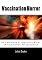 Vaccination Horror: An anthology of important works on vaccination pseudoscience