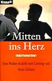 Mitten ins Herz. Eine Mutter erz�hlt vom Coming- Out ihres Sohnes - Robb Forman Dew
