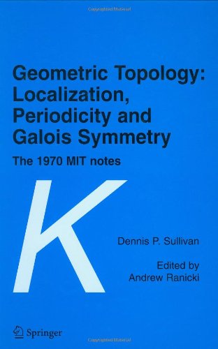 Geometric Topology: Localization, Periodicity and Galois Symmetry