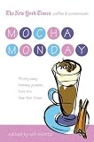 The New York Times Coffee and Crosswords: Mocha Monday: 75 Very Easy Monday Puzzles from The New York Times