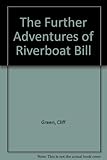 The further adventures of Riverboat Bill