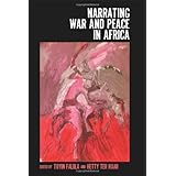 Narrating War and Peace in Africa (Rochester Studies in African History and the Diaspora)