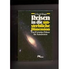 Reisen in die unsterbliche Dimension. Ein 8 Schritte- F�hrer f�r Astralreisen