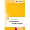 Internationaler Mitarbeitereinsatz: Gestaltungsalternativen, Praxisf�lle, Pr�fschemata