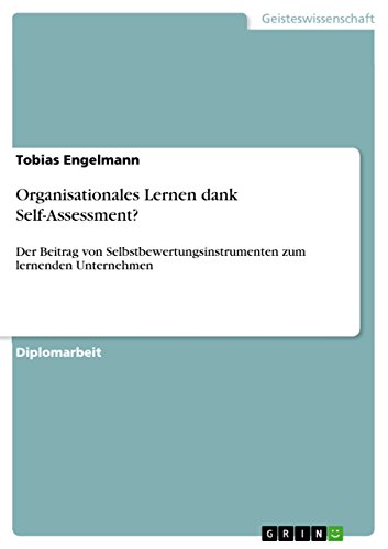 Organisationales Lernen dank Self-Assessment?: Der Beitrag von Selbstbewertungsinstrumenten zum lernenden Unternehmen (German Edition)