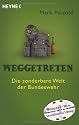 Weggetreten: Die sonderbare Welt der Bundeswehr