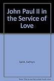John Paul II in the service of love