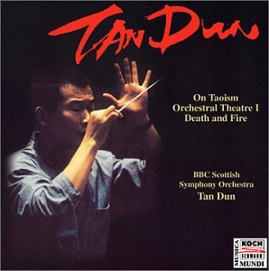 CD-Charts  Search : Tan Dun: On Taoism, Orchestral Theatre 1, Death and Fire
