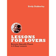 Lessons for Lovers: Become Sexually Fluent in 7 Easy Lessons