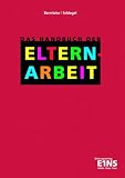 Das Handbuch der Elternarbeit - Fred Bernitzke, Peter Schlegel