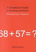 A Sceptical Guide to Meaning and Rules: Defending Kripke's Wittgenstein