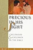 Precious in His Sight: Childhood and Children in the Bible