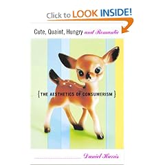 Cute, Quaint, Hungry, and Romantic: The Aesthetics of Consumerism
