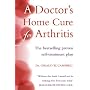 A Doctor's Home Cure for Arthritis: The Bestselling, Proven Self Treatment Plan