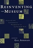 Reinventing the Museum, Historical and Contemporary Perspectives on the Paradigm Shift