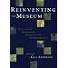 Reinventing the Museum, Historical and Contemporary Perspectives on the Paradigm Shift