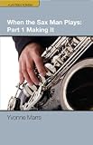 When the Sax Man Plays: Making it Pt. 1