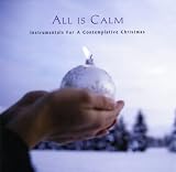 Review Various  / All Is Calm: Instrumentals for a Contemplative Christmas